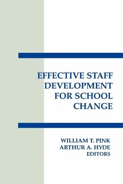 Effective Staff Development for School Change - Pink, William T.; Hyde, Arthur A.; Hyde, Authur