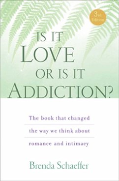 Is It Love or Is It Addiction: The Book That Changed the Way We Think about Romance and Intimacy - Schaeffer, Brenda
