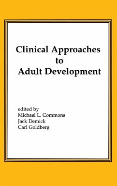 Clinical Approaches to Adult Development - Commons, Michael; Demick, Jack; Goldberg, Carl