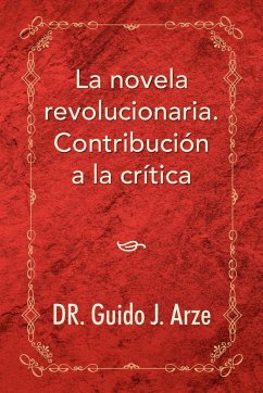 La Novela Revolucionaria. Contribucion a la Critica