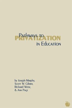 Pathways to Privatization in Education - Gilmer, Scott W.; Weise, Richard; Page, Ann