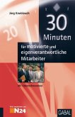 30 Minuten für motivierte und eigenverantwortliche Mitarbeiter 30 Minuten für motivierte und eigenverantwortliche Mitarbeiter