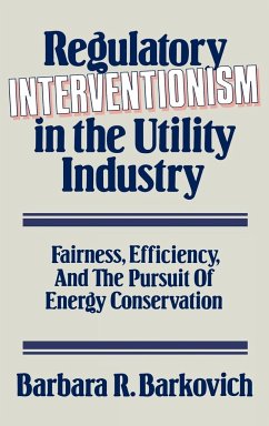 Regulatory Interventionism in the Utility Industry - Barkovich, Barbara R.