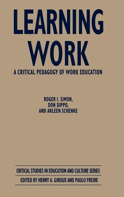 Learning Work - Simon, Roger I.; Dippo, Don; Schenke, Arleen