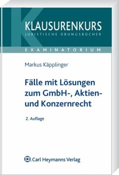 Fälle mit Lösungen zum GmbH-, Aktien- und Konzernrecht - Käpplinger, Markus