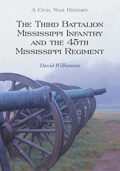 The Third Battalion Mississippi Infantry and the 45th Mississippi Regiment - Williamson, David