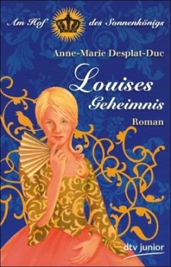 Louises Geheimnis Am Hof des Sonnenkönigs - Desplat-Duc, Anne-Marie