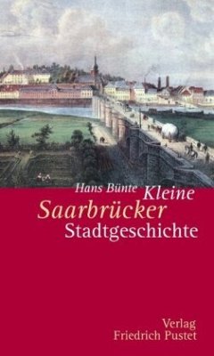 Kleine Saarbrücker Stadtgeschichte - Bünte, Hans