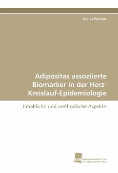 Adipositas assoziierte Biomarker in der Herz- Kreislauf-Epidemiologie - Pischon, Tobias