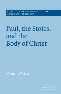 Paul, the Stoics, and the Body of Christ - Lee, Michelle V.; Michelle V., Lee