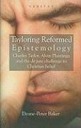 Tayloring Reformed Epistemology - Baker, Deane-Peter