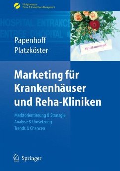 Marketing für Krankenhäuser und Reha-Kliniken - Papenhoff, Mike;Platzköster, Clemens