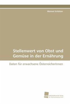 Stellenwert von Obst und Gemüse in der Ernährung - Schätzer, Manuel