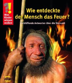 Wie entdeckte der Mensch das Feuer?