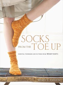 Socks from the Toe Up: Essential Techniques and Patterns from Wendy Knits - Johnson, Wendy D.
