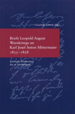 Briefe Leopold August Warnkönigs an Karl Josef Anton Mittermaier 1833-1858 - Warnkönig, Leopold A.