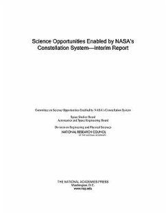 Science Opportunities Enabled by Nasa's Constellation System - National Research Council; Division on Engineering and Physical Sciences; Aeronautics and Space Engineering Board; Space Studies Board; Committee on Science Opportunities Enabled by NASA's Constellation System