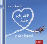 Ich schreib "Ich lieb dich" in den Himmel