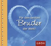 Für den besten Bruder der Welt!