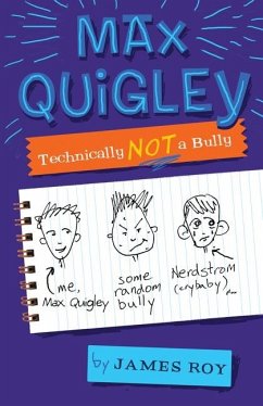 Max Quigley, Technically Not a Bully - Roy, James