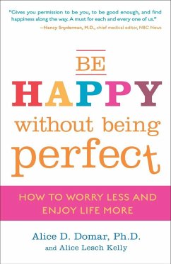 Be Happy Without Being Perfect - Domar, Alice D; Kelly, Alice Lesch