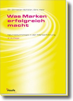 Was Marken erfolgreich macht - Neuropsychologie in der Markenführung - Scheier, Christian; Held, Dirk