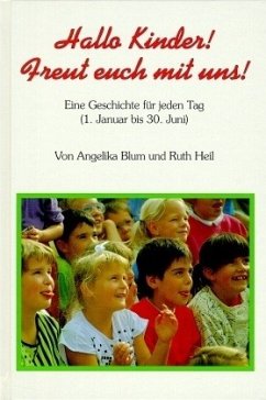 1. Januar bis 30. Juni / Hallo Kinder! Freut euch mit uns! Bd.1 - Blum, Angelika; Heil, Ruth