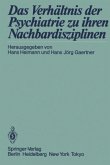 Das Verhältnis der Psychiatrie zu ihren Nachbardisziplinen