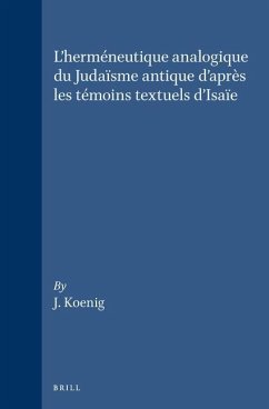 L'Herméneutique Analogique Du Judaïsme Antique d'Après Les Témoins Textuels d'Isaïe - Koenig, Dorean