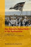 Das Deutsche Kaiserreich in der Kontroverse