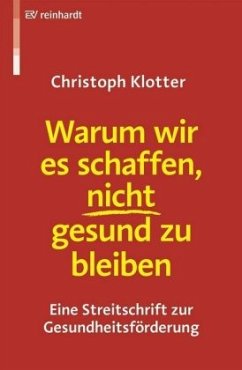 Warum wir es schaffen, nicht gesund zu bleiben - Klotter, Christoph