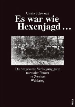 Es war wie Hexenjagd... - Schwarze, Gisela