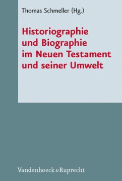 Historiographie und Biographie im Neuen Testament und seiner Umwelt - Schmeller, Thomas (Hrsg.)