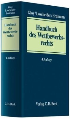 Handbuch des Wettbewerbsrechts - Begründet von Gloy, Wolfgang. Loschelder, Michael (Hrsg.)