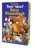 Das große Tony Wolf Bärenwimmelbuch