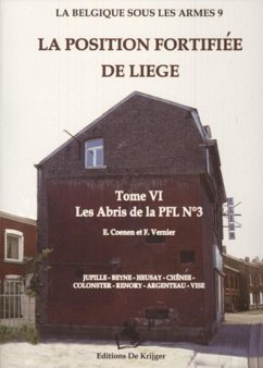 La Position fortifiee de Liege / 6 / druk 1: les abris de la PFL N03 (La Belgique sous les armes, Band 9)