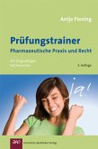 Prüfungstrainer Pharmazeutische Praxis und Recht - 555 Originalfragen mit Antworten