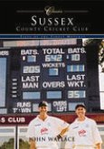 Sussex County Cricket Club Classics: Fifty of the Finest Matches