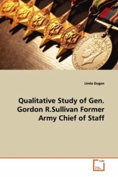 Qualitative Study of Gen. Gordon R.Sullivan Former Army Chief of Staff - Dugan, Linda