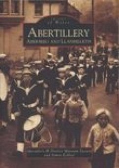 Abertillery, Aberbeeg and Llanhilleth - Abertillery & District Museum Society; Eckley, Simon