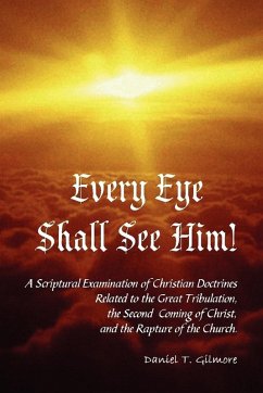 Every Eye Shall See Him! - Gilmore, Daniel T.