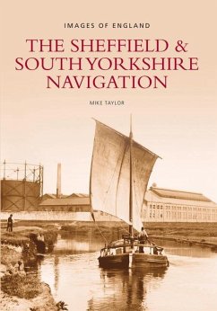 The Sheffield & S Yorkshire Navigation: Images of England - Taylor, Mike