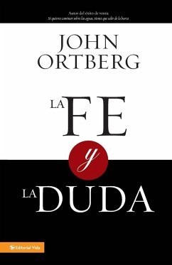 La fe y la duda - Ortberg, John