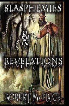 Blasphemies & Revelations - Robert M. Price