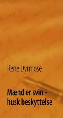 Mænd er svin - husk beskyttelse - Dyrmose, Rene