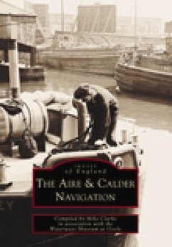 The Aire and Calder Navigation: Images of England - Clarke, Mike