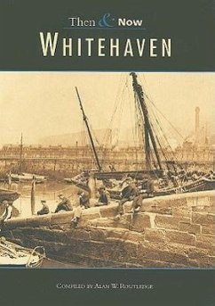 Whitehaven Then & Now Volume I: Volume 1 - Routledge, Alan W.