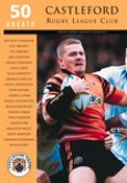 50 Greats: Castleford Rugby League Club