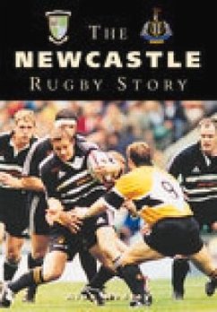 The Newcastle Rugby Story - Hedley, Alan