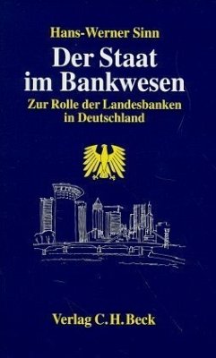 Der Staat im Bankwesen - Sinn, Hans-Werner